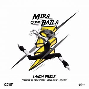 Landa Freak – Mira Como Baila